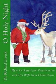 O Holy Night:: How An American Veterinarian and His Wife Saved Christmas