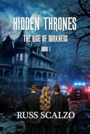 Hidden Thrones: An End-Time Thriller. The Rise of Darkness