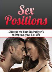 Sex: Sex Positions: Discover the Best Sex Position’s to Improve your Sex Life (Sex, Sex Life, Relationships, Marriage, Sex Po