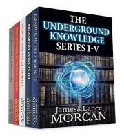 THE UNDERGROUND KNOWLEDGE SERIES I-V (Genius Intelligence / Antigravity Propulsion / Medical Industrial Complex / The Catcher
