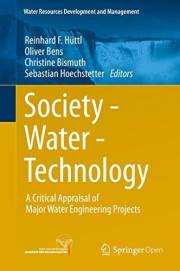 Society - Water - Technology: A Critical Appraisal of Major Water Engineering Projects (Water Resources Development and Manag