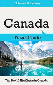 Canada Travel Guide: The Top 10 Highlights in Canada (Globetrotter Guide Books)