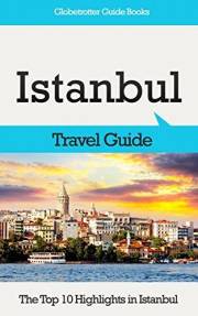 Istanbul Travel Guide: The Top 10 Highlights in Istanbul (Globetrotter Guide Books)