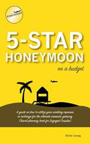 5 Star Honeymoon on a Budget: A guide on how to utilize your wedding expenses in exchange for the ultimate romantic getaway (