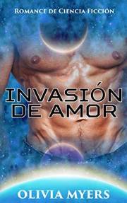 Invasión de Amor (Invasión Alienígena Nuevas Historias Cortas de Fantasía Paranormal para Adultos) (Spanish Edition)