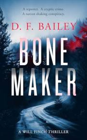 Bone Maker: A journalist-sleuth mystery about a town where the sheriff owns the truth (Will Finch Mystery Thriller Series Boo