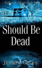 Should Be Dead (The Valkyrie Smith Mystery Series Book 1)