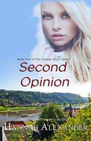 Second Opinion: A Clean Romance Drama (The Healing Touch Book 1)