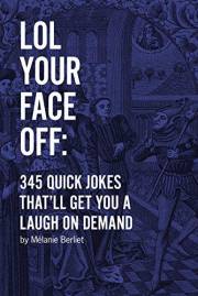 LOL Your Face Off: 345 Quick Jokes That'll Get You A Laugh On Demand