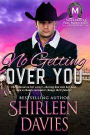 No Getting Over You: Contemporary Western Romance (MacLarens of Fire Mountain Contemporary Book 7)