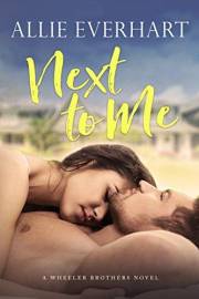 Next to Me: An Enemies-to-Lovers Neighbor Romance (Wheeler Brothers Book 1)