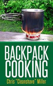 Backpack Cooking: Outdoor Cooking for the Adventure Traveler