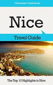 Nice Travel Guide: The Top 10 Highlights in Nice (Globetrotter Guide Books)