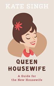 Queen Housewife: A Guide For The New Housewife
