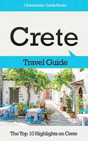 Crete Travel Guide: The Top 10 Highlights in Crete (Globetrotter Guide Books)