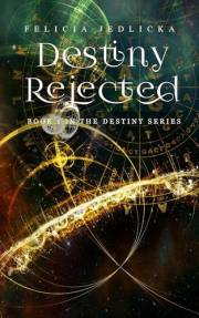 Destiny Rejected (Destiny Series Book 1) Destiny Rejected (Destiny Series Book 1)
