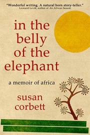 In the Belly of the Elephant: A Memoir of Africa