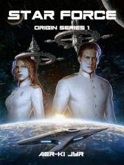 Star Force: Origin Series 1: We found an abandoned alien battlefort in Antarctica (Star Force Universe)