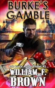 Burke's Gamble: Bob Burke Action Thriller #2 (Bob Burke Action Adventure Novels)