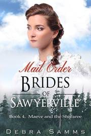 MAIL ORDER BRIDE: Maeve and the Shivaree - Clean Historical Western Romance (Sawyerville Mail Order Brides Series Book 4)