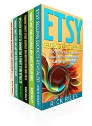 How To Sell On Etsy And eBay Box Set (6 in 1): Learn The Secrets On Exactly How To Sell On Etsy and eBay For Massive Profits