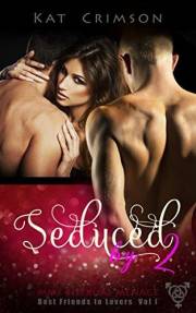 Seduced by 2: MMF Bisexual Ménage Romance (Best Friends to Lovers Book 1)
