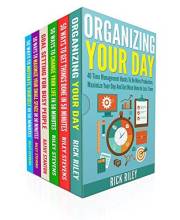 Organize Your Day And Increase Productivity Box Set (6 in 1): Learn Over 200 Ways To Motivate Yourself And Accomplish Your Go