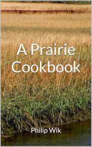 A Prairie Cookbook: Memories and Recipes (Illustrated Edition)