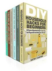 DIY Hacks For Beginners Box Set (6 in 1): Learn Over 200 Ways To Declutter And Clean Your Home Fast (Maximize Your Space, Cle