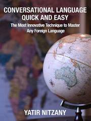 Conversational Language Quick and Easy: The Most Innovative Technique to Master Any Foreign Language