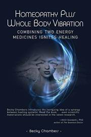 Homeopathy Plus Whole Body Vibration: Combining Two Energy Medicines Ignites Healing