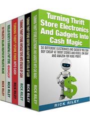Turning Thrift Store Finds Into Cash Box Set (6 in 1): Learn How To Dominate The Thrift Store And Resell Your Items On eBay F