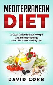 Mediterranean Diet: A Clear Guide To Lose Weight & Increase Energy With This Heart Healthy Diet (RECIPES INSIDE) (Spanish Edi