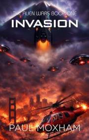 Invasion : A Post-Apocalyptic Alien Survival Thriller (The Alien Wars Book 1)