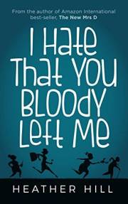 I Hate That You Bloody Left Me: A Comedy About Bereavement