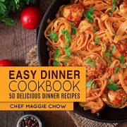 Easy Dinner Cookbook: 50 Delicious Dinner Recipes (Dinner Recipes, Dinner Cookbook, Spanish Dinners, Casserole Cookbook, Caju