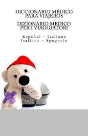 DICCIONARIO MEDICO PARA VIAJEROS: Espanol - Italiano / DIZIONARIO MEDICO PER I VIAGGIATORI: Italiano - Spagnolo (Spanish Edit