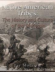 Native American Tribes: The History and Culture of the Mohegans