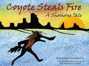 Coyote Steals Fire: A Shoshone Tale