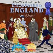 If You Were Me and Lived in... Elizabethan England: An Introduction to Civilizations Throughout Time