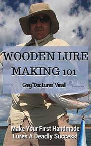 Wooden Lure Making 101: Make Your First Handmade Lures Deadly Effective!