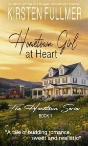 Hometown Girl at Heart: A sweet and sassy small town romance (Hometown Series Book 1)