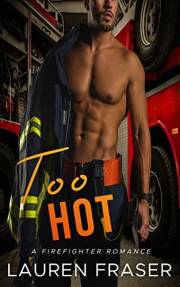 Too Hot: A firefighter romance (Playing for Keeps)