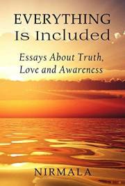 Everything Is Included: Essays About Truth, Love, and Awareness