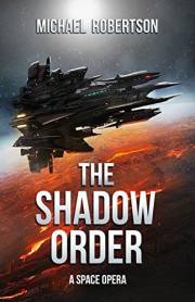 The Shadow Order: A Space Opera (The Shadow Order - The Complete Series Book 1)