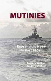 Mutinies: Race and the Navy in the 1970's (The USS Mulligan Series)