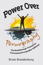 Power Over Pornography: The Breakthrough Formula for Overcoming Pornography Addiction