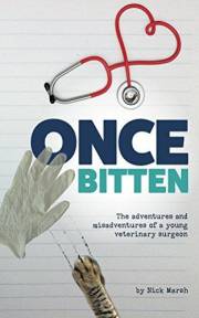Once Bitten: The adventures and misadventures of a young veterinary surgeon