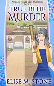 True Blue Murder (African Violet Club Mysteries Book 1)