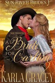 Mail Order Bride - A Bride for Carlton: Sweet Clean Historical Western Mail Order Bride Mystery Romance (Sun River Brides Boo